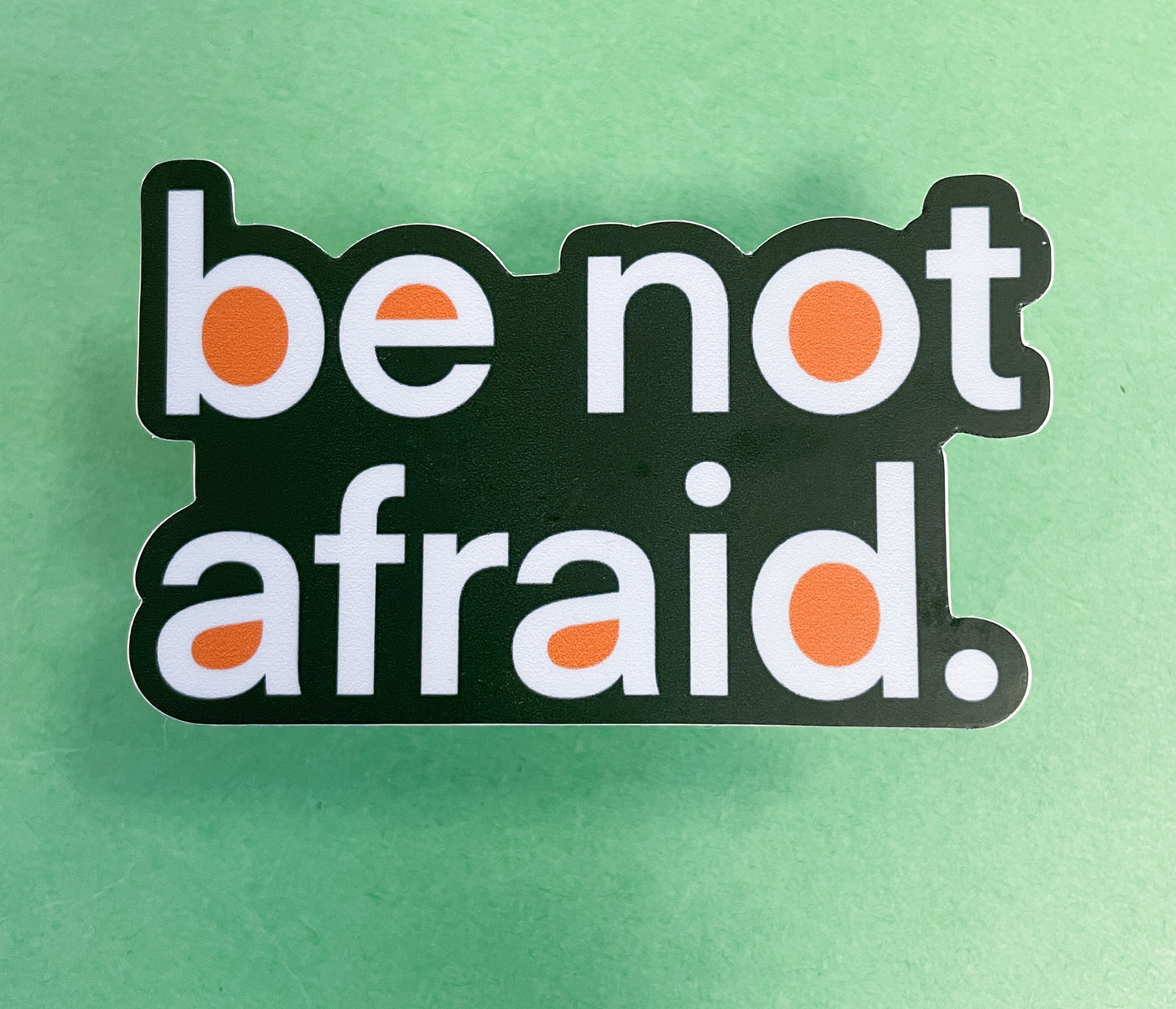 Be Not Afraid  |  Sticker