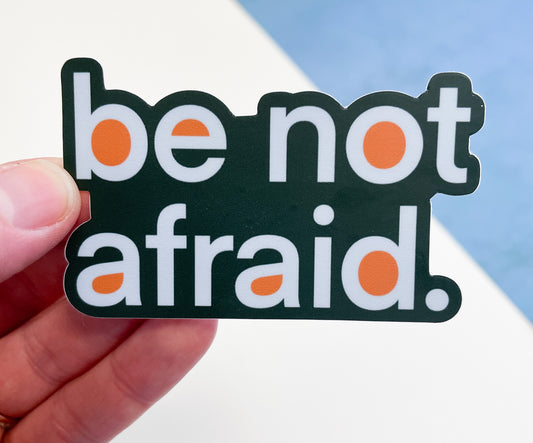 Be Not Afraid  |  Sticker