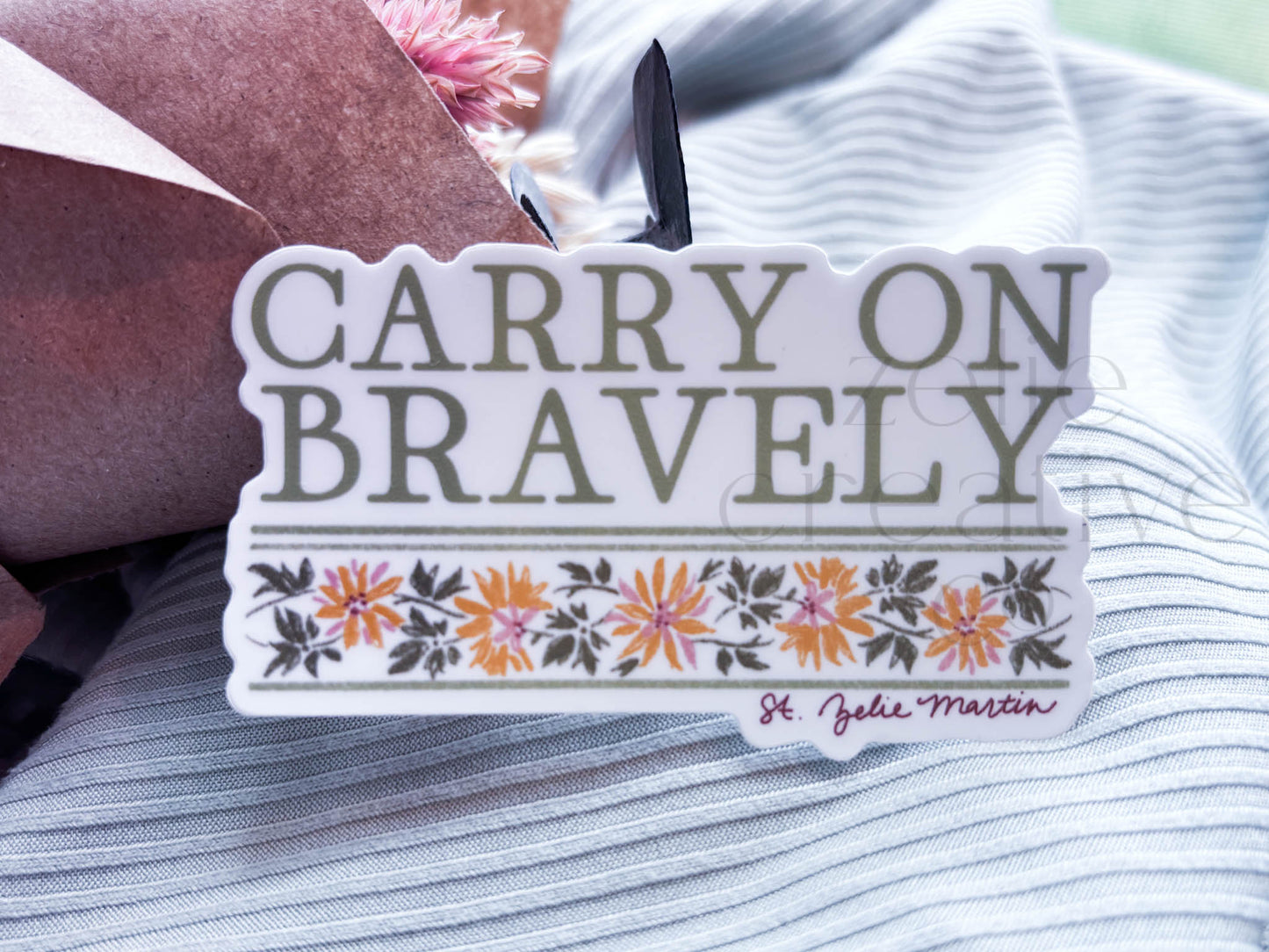 Carry on Bravely, St. Zelie Martin Quote  |  Sticker
