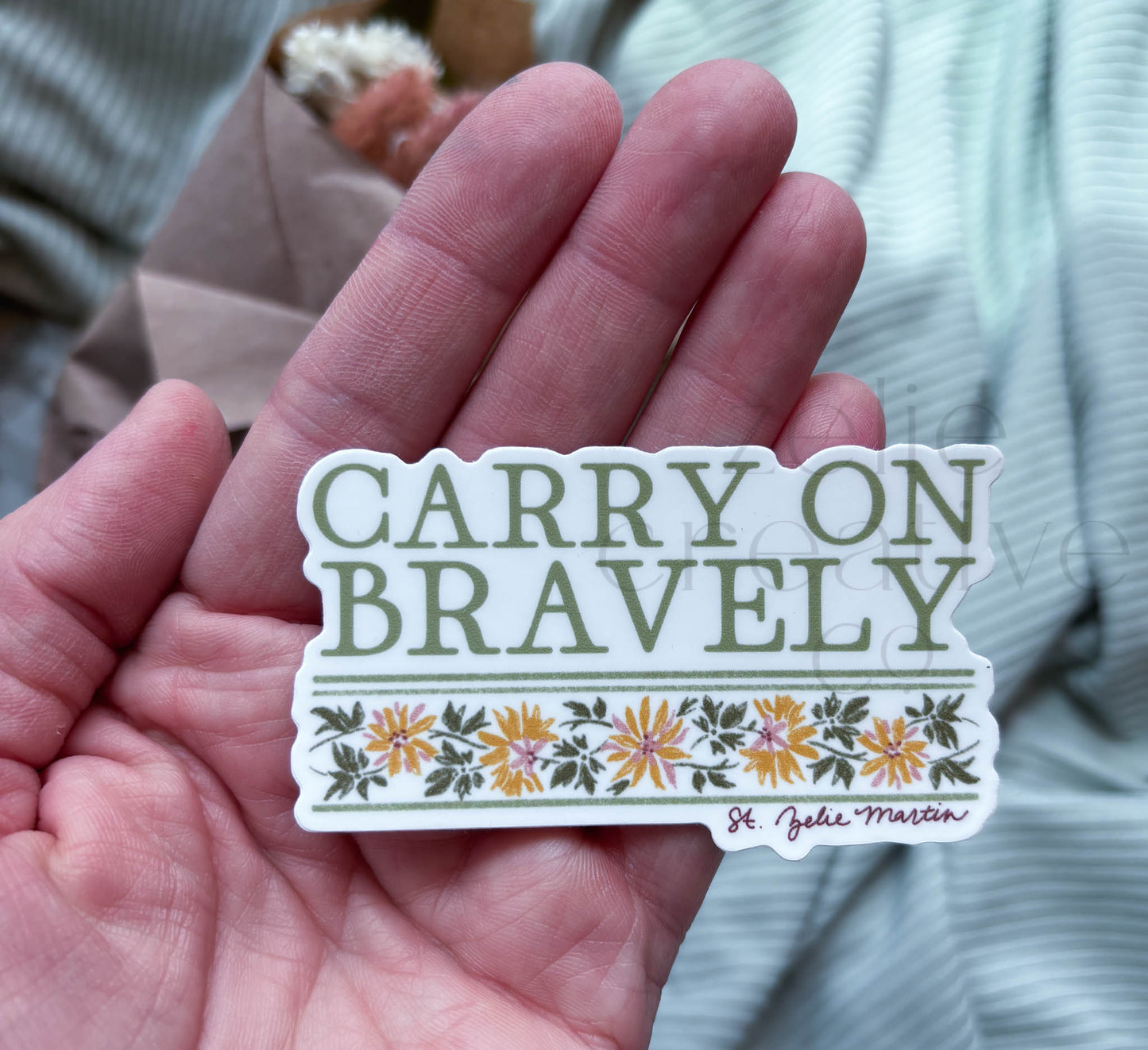 Carry on Bravely, St. Zelie Martin Quote  |  Sticker