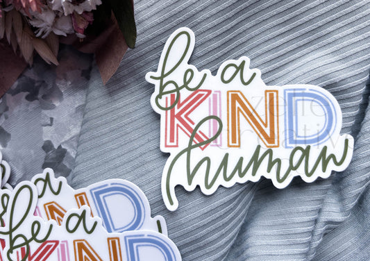 Be A Kind Human  |  Sticker