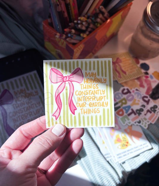 My Heavenly Things Constantly Interrupt Our Earthly Things, Pink Girly Bow Catholic Christian  |  Sticker