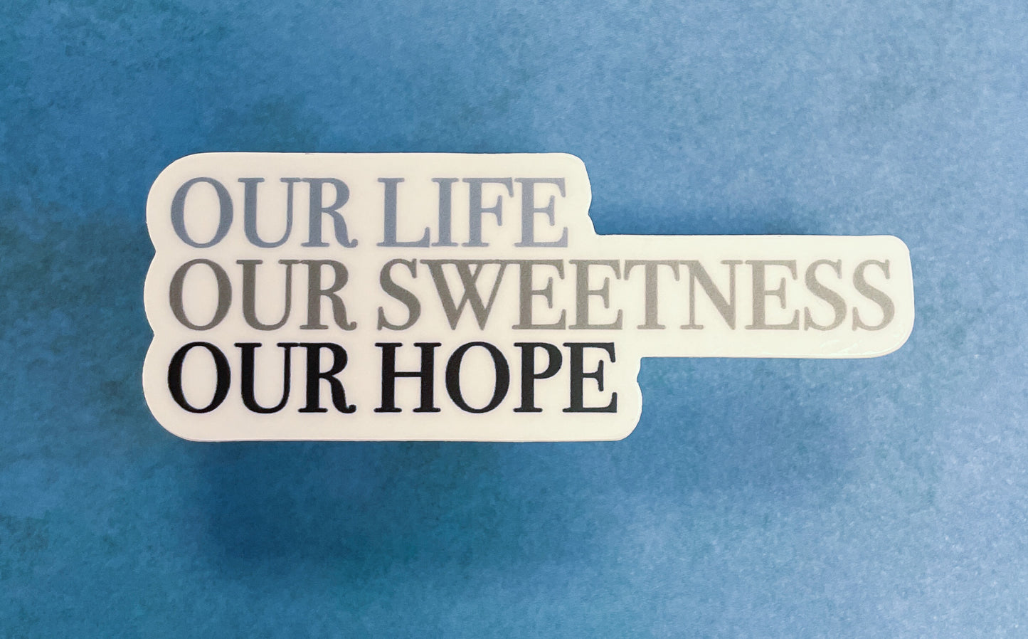 Our Life, Our Sweetness, Our Hope  |  Sticker