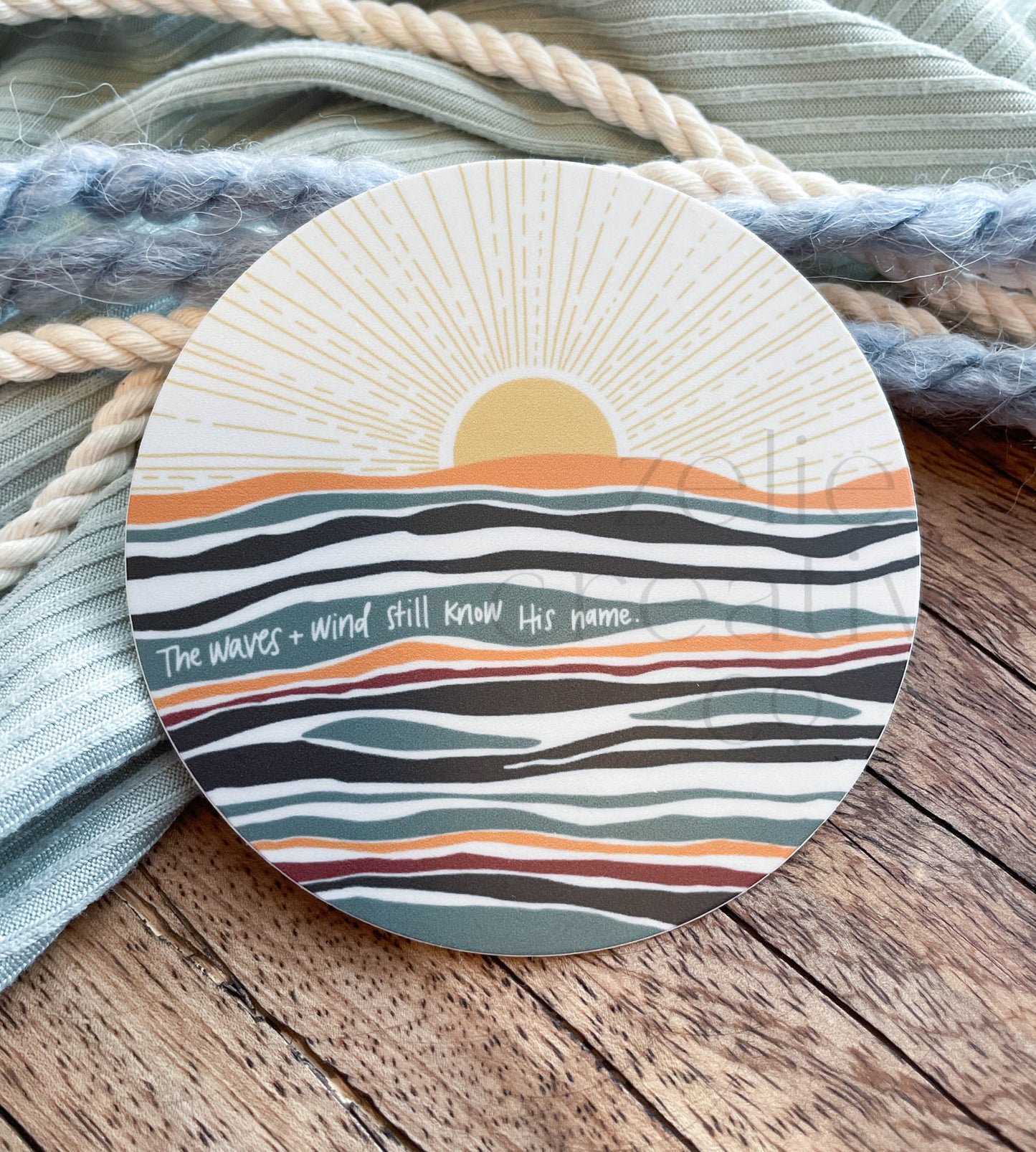 The waves & wind still know His name   |  Sticker